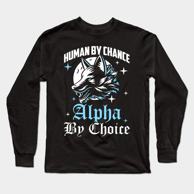 Human By Chance Alpha By Choice Alpha Wolf Women Long Sleeve T-Shirt by artbooming